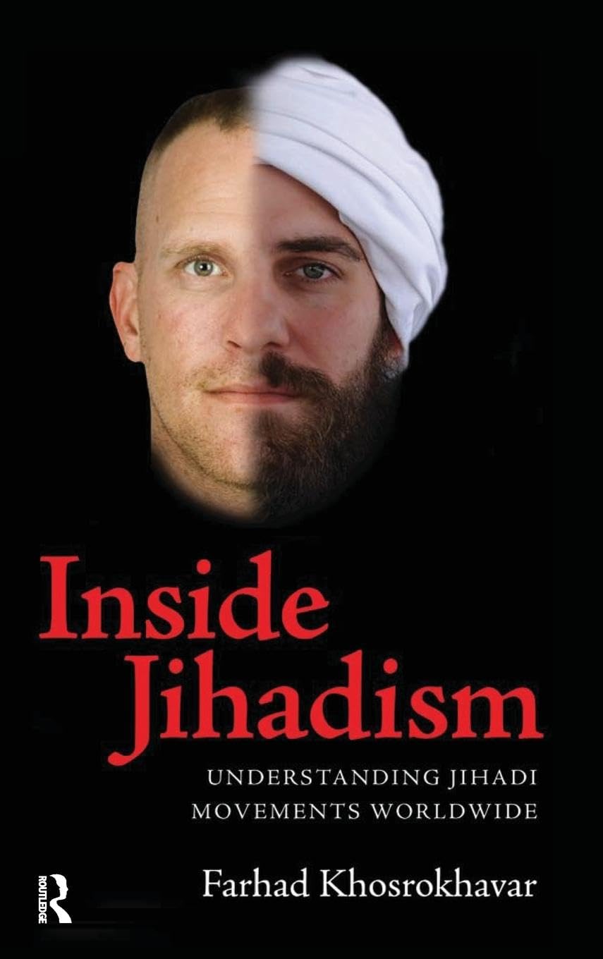 Inside Jihadism: Understanding Jihadi Movements Worldwide (Yale Cultural Sociology Series)