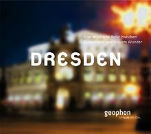 Dresden. CD: Eine akustische Reise zwischen Semperoper und Blauem Wunder