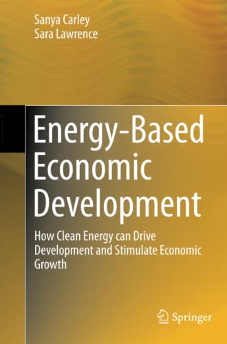 Energy-Based Economic Development: How Clean Energy can Drive Development and Stimulate Economic Growth (Green Energy and Technology)