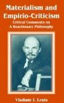 Lenin, Vladimir Il'ich Materialism And Empirio-Criticism, Critical Comments On A Reactionary Philosophy