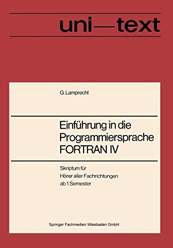 Einführung in die Programmiersprache FORTRAN IV: Anleitung zum Selbststudium (uni-texte)