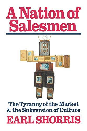 Nation Of Salesmen: The Tyranny of the Market and the Subversion of Culture