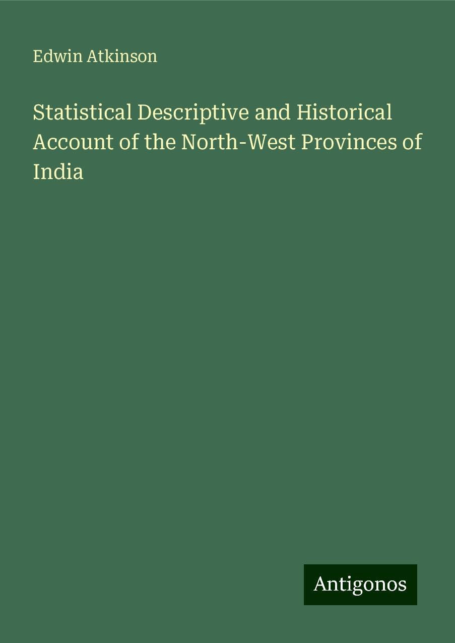 Statistical Descriptive and Historical Account of the North-West Provinces of India