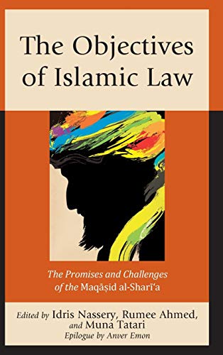 The Objectives of Islamic Law: The Promises and Challenges of the Maqasid al-Shari'a
