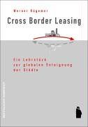 Cross Border Leasing: Ein Lehrstück zur globalen Enteignung der Städte