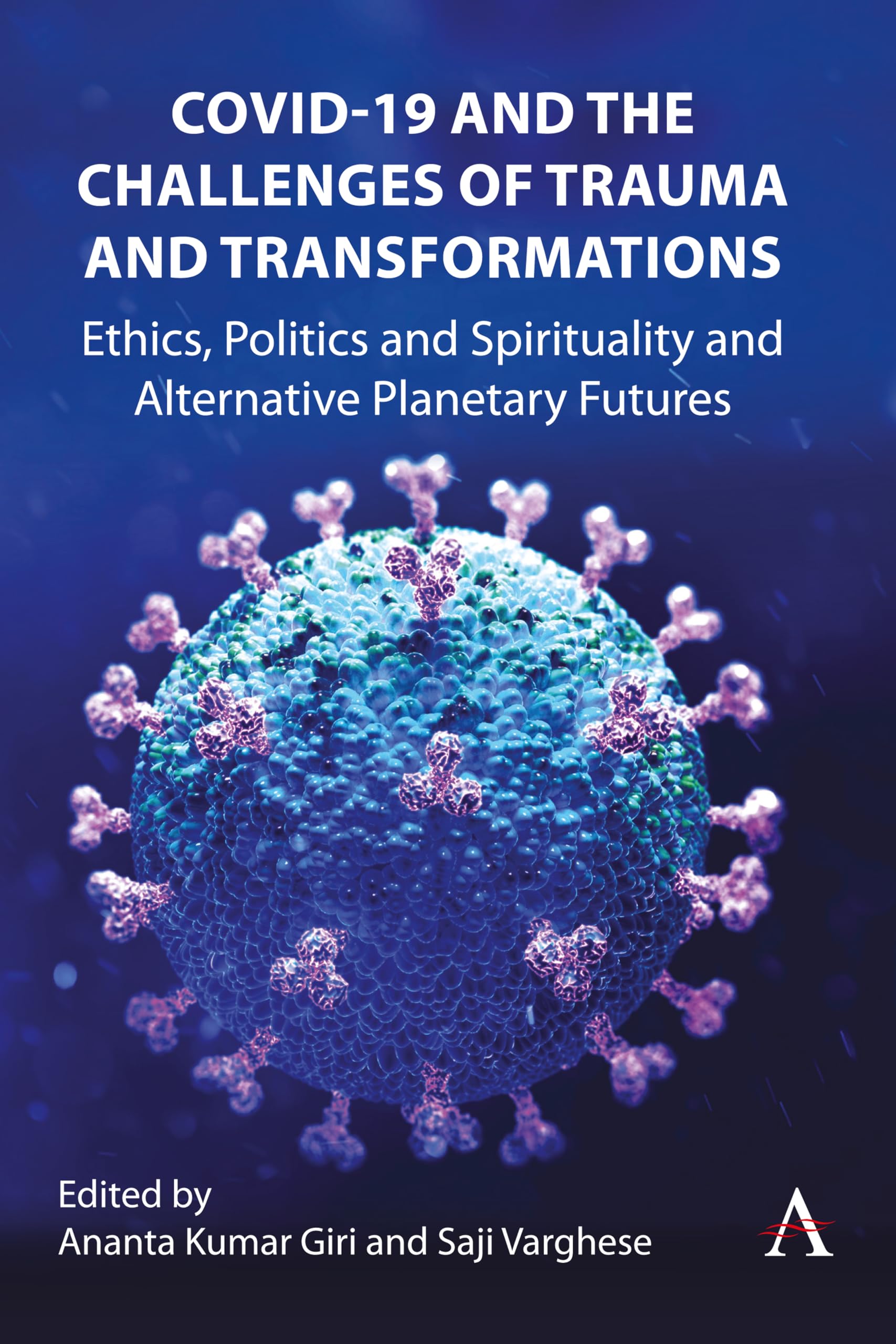 COVID-19 and the Challenges of Trauma and Transformations: Ethics, Politics and Spirituality and Alternative Planetary Futures