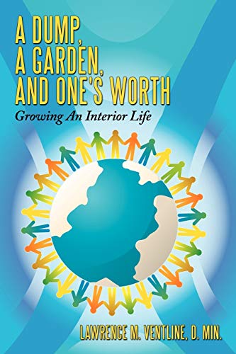 A Dump, a Garden, and One's Worth: Growing an Interior Life