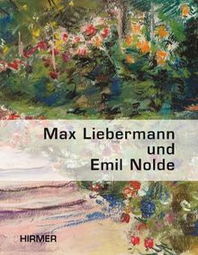 Max Liebermann und Emil Nolde: Gartenbilder; Katalogbuch zur Ausstellung in Berlin-Wannsee, Liebermann-Villa am Wannsee, 22.04.-20.08.2012