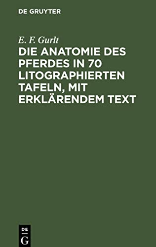 Die Anatomie des Pferdes in 70 litographierten Tafeln, mit erklärendem Text: [Text]