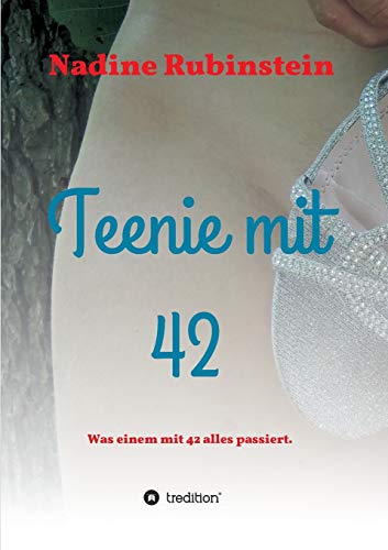 Teenie mit 42: Was einem mit 42 alles passiert.