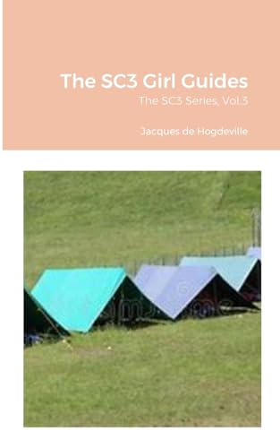 The SC3 Girl Guides: The SC3 Series, Vol.3