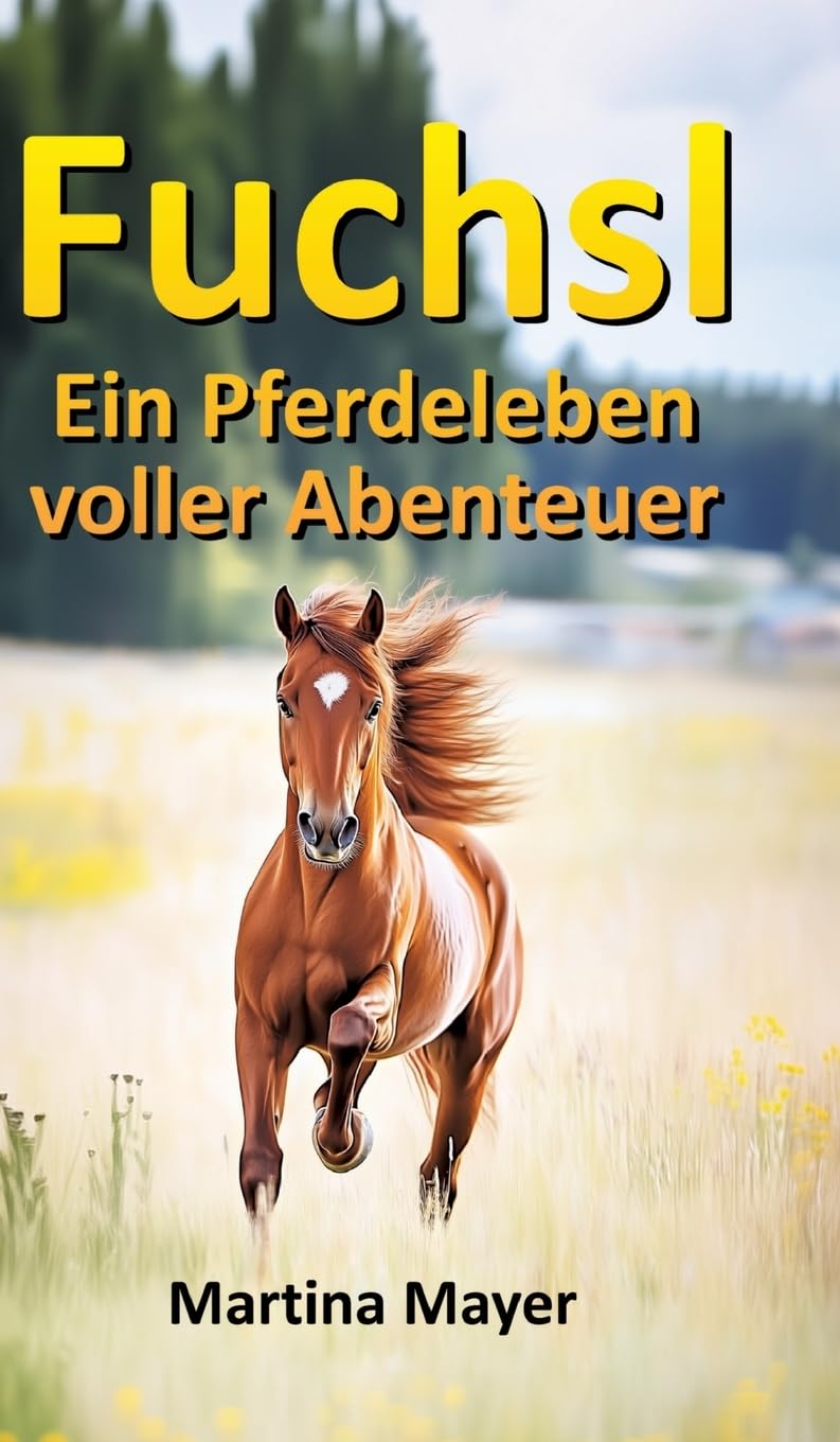 Fuchsl: Ein Pferdeleben voller Abenteuer