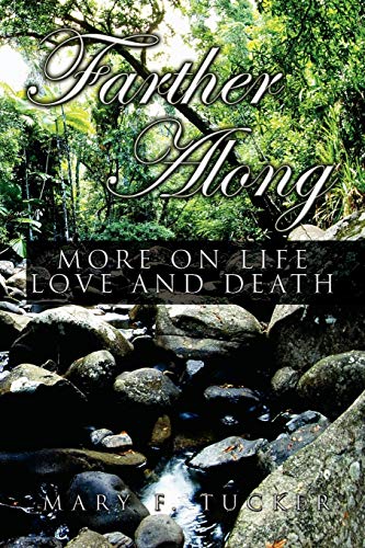 FARTHER ALONG: More on Life, Love and Death