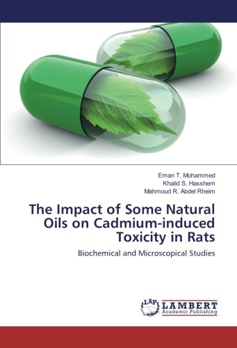 The Impact of Some Natural Oils on Cadmium-induced Toxicity in Rats: Biochemical and Microscopical Studies