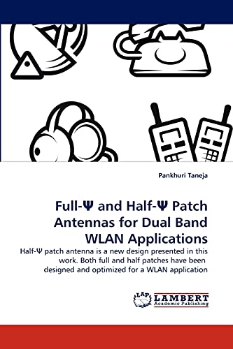 Full-Ψ and Half-Ψ Patch Antennas for Dual Band WLAN Applications: Half-Ψ patch antenna is a new design presented in this work. Both full and half ... designed and optimized for a WLAN application