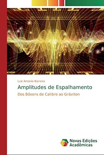 Amplitudes de Espalhamento: Dos Bósons de Calibre ao Gráviton