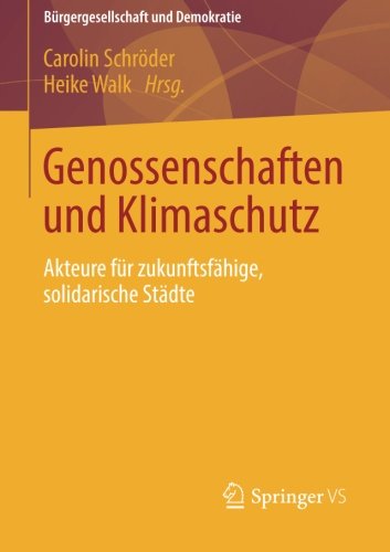Genossenschaften und Klimaschutz: Akteure für Zukunftsfähige, Solidarische Städte (Bürgergesellschaft und Demokratie) (German Edition)