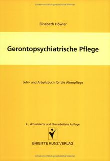 Gerontopsychiatrische Pflege. Lehr- und Arbeitsbuch für die Altenpflege