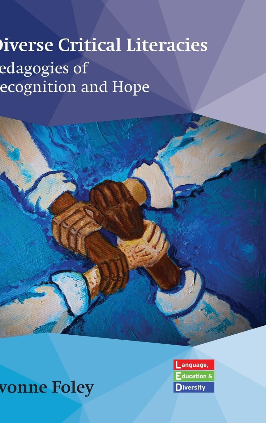 Diverse Critical Literacies: Pedagogies of Recognition and Hope (Language, Education and Diversity, 5)