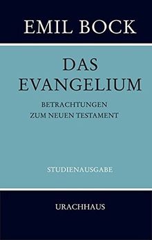 Das Evangelium: Betrachtungen zum Neuen Testament - Studienausgabe