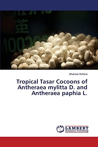 Tropical Tasar Cocoons of Antheraea mylitta D. and Antheraea paphia L.