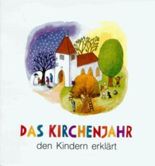 Das Kirchenjahr den Kindern erklärt