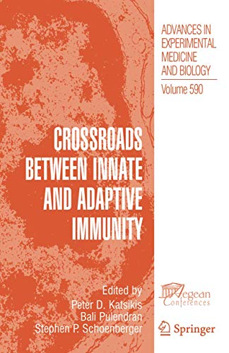 Crossroads between Innate and Adaptive Immunity (Advances in Experimental Medicine and Biology, 590, Band 590)