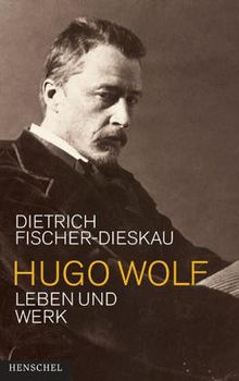 Hugo Wolf. Leben und Werk