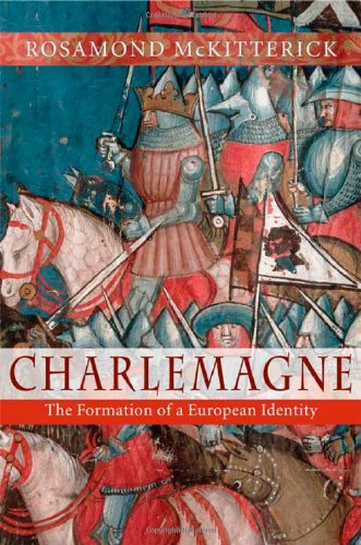 Rosamond McKitterick Charlemagne, The Formation Of A European Identity