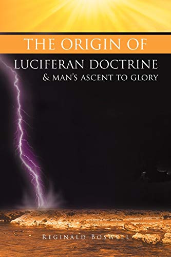 The Origin Of Luciferan Doctrine & Man's Ascent To Glory: Reflections of A Warrior Soul