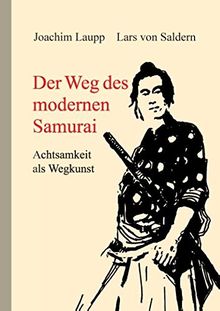 Der Weg des modernen Samurai: Achtsamkeit als Wegkunst