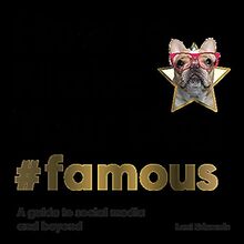 How To Make Your Dog #Famous : A Guide to Social Media and Beyond