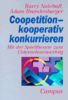 Coopetition-kooperativ konkurrieren: Mit der Spieltheorie zum Unternehmenserfolg
