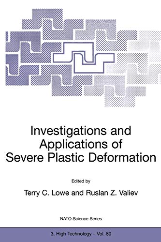 Investigations and Applications of Severe Plastic Deformation (NATO Science Partnership Subseries: 3, 80, Band 80)
