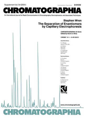 The Separation of Enantiomers by Capillary Electrophoresis (Chromatographia Ce-Series)