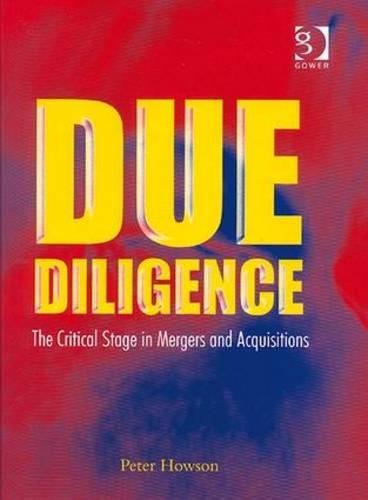 Due Diligence: The Critical Stage in Mergers and Acquisitions: The Critical Stage in Acquisitions and Mergers