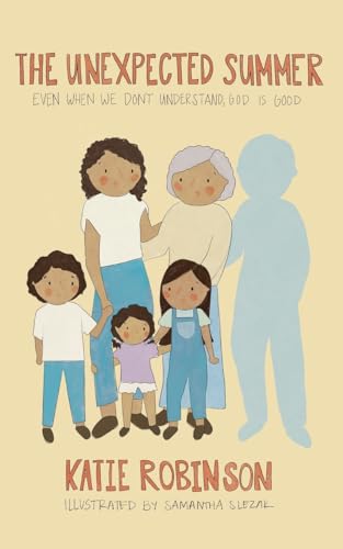 The Unexpected Summer: Even when we don't understand, God is good (Walking Together)