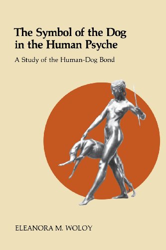 The Symbol of the Dog in the Human Psyche: A Study of the Human-Dog Bond (CHIRON MONOGRAPH SERIES)