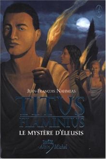 Titus Flaminius. Vol. 3. Le mystère d'Eleusis