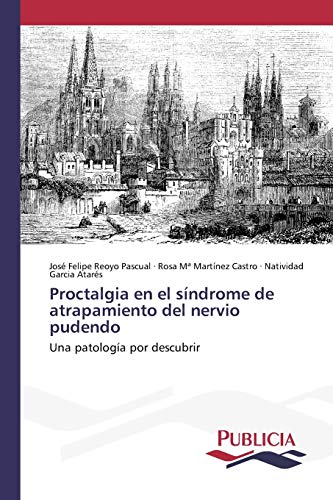 Proctalgia en el síndrome de atrapamiento del nervio pudendo: Una patología por descubrir