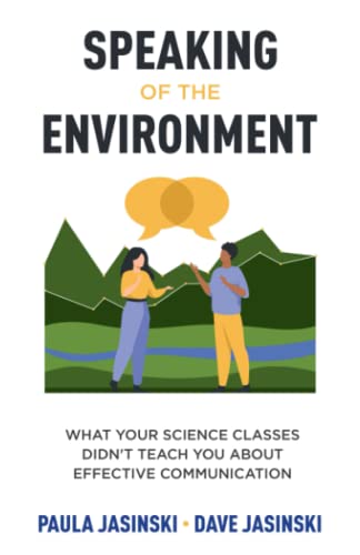 Speaking of the Environment: What Your Science Classes Didn’t Teach You about Effective Communication