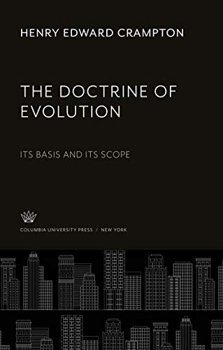 The Doctrine of Evolution: Its Basis and Its Scope