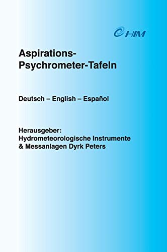 Tafeln zum Sättigungsdampfdruck über Eis und Wasser: Psychrometer-Tafeln über Eis und Wasser für künstlich-ventilierte Assmann-Psychrometer - Band 1