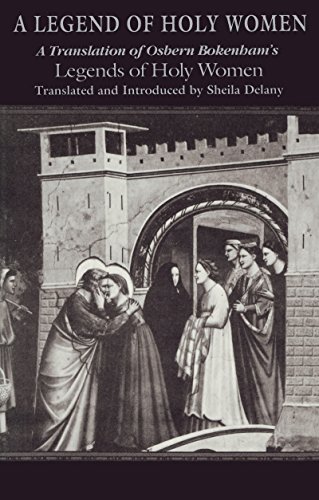 Legend of Holy Women, A: A Translation of Osbern Bokenham's Legends of Holy Women (Notre Dame Texts in Medieval Culture : The Medieval Institute : UN)