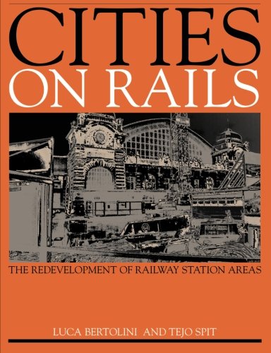 Cities on Rails: Redevelopment of Railway Stations and Their Surroundings