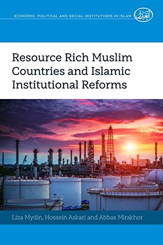 Resource Rich Muslim Countries and Islamic Institutional Reforms (Economic, Political and Social Institutions in Islam, Band 1)