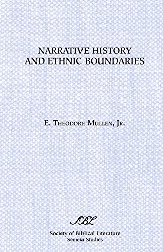 Narrative History and Ethnic Boundaries: The Deuteronomistic Historian and the Creation of Israelite National Identity (Society of Biblical Literature Semeia Studies)