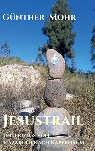 Jesustrail: Unterwegs zwischen Nazareth und Kapernaum
