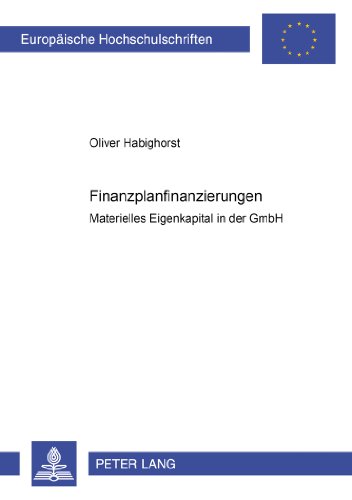 Finanzplanfinanzierungen: Materielles Eigenkapital in der GmbH (Europäische Hochschulschriften - Reihe II)