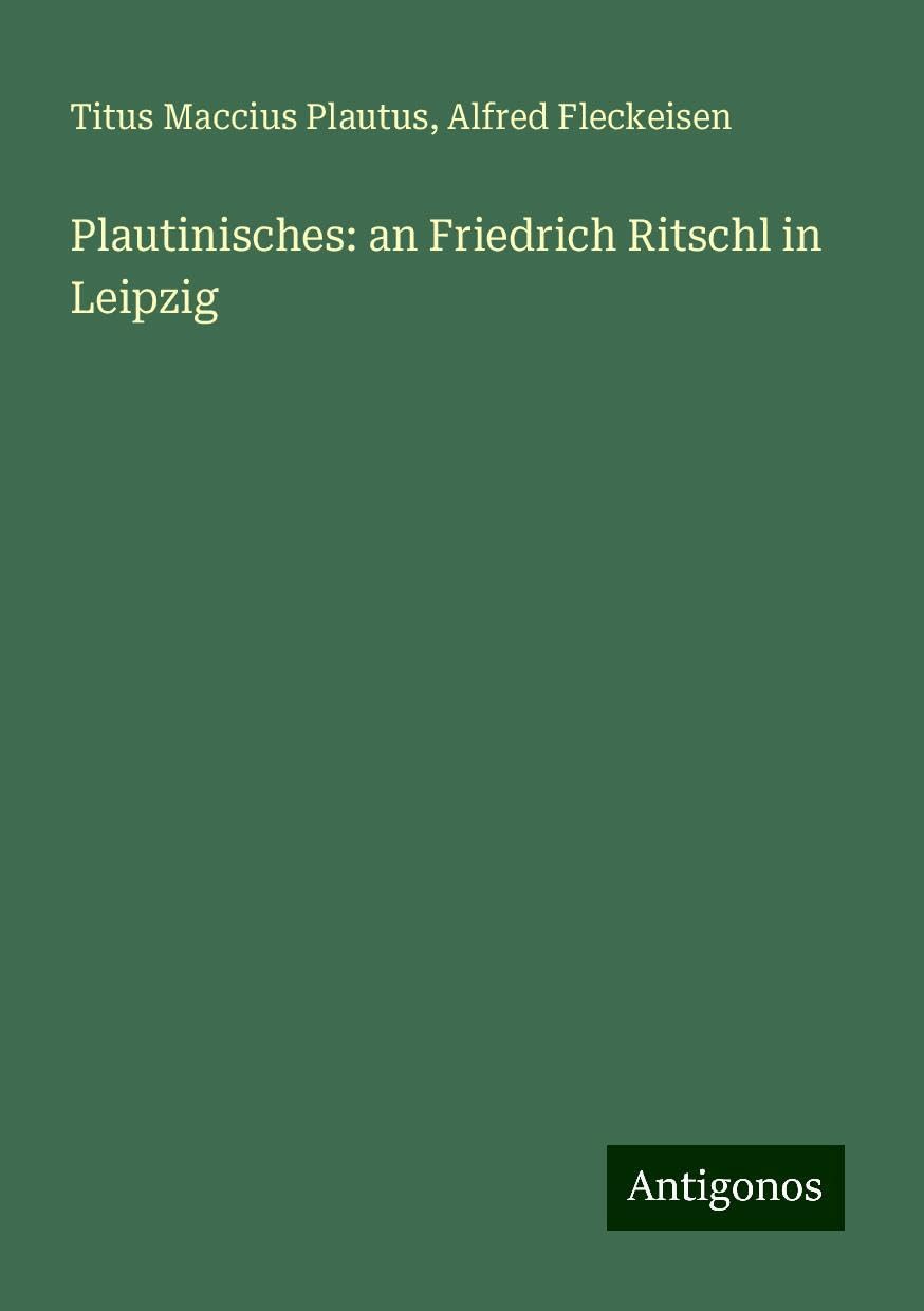 Plautinisches: an Friedrich Ritschl in Leipzig